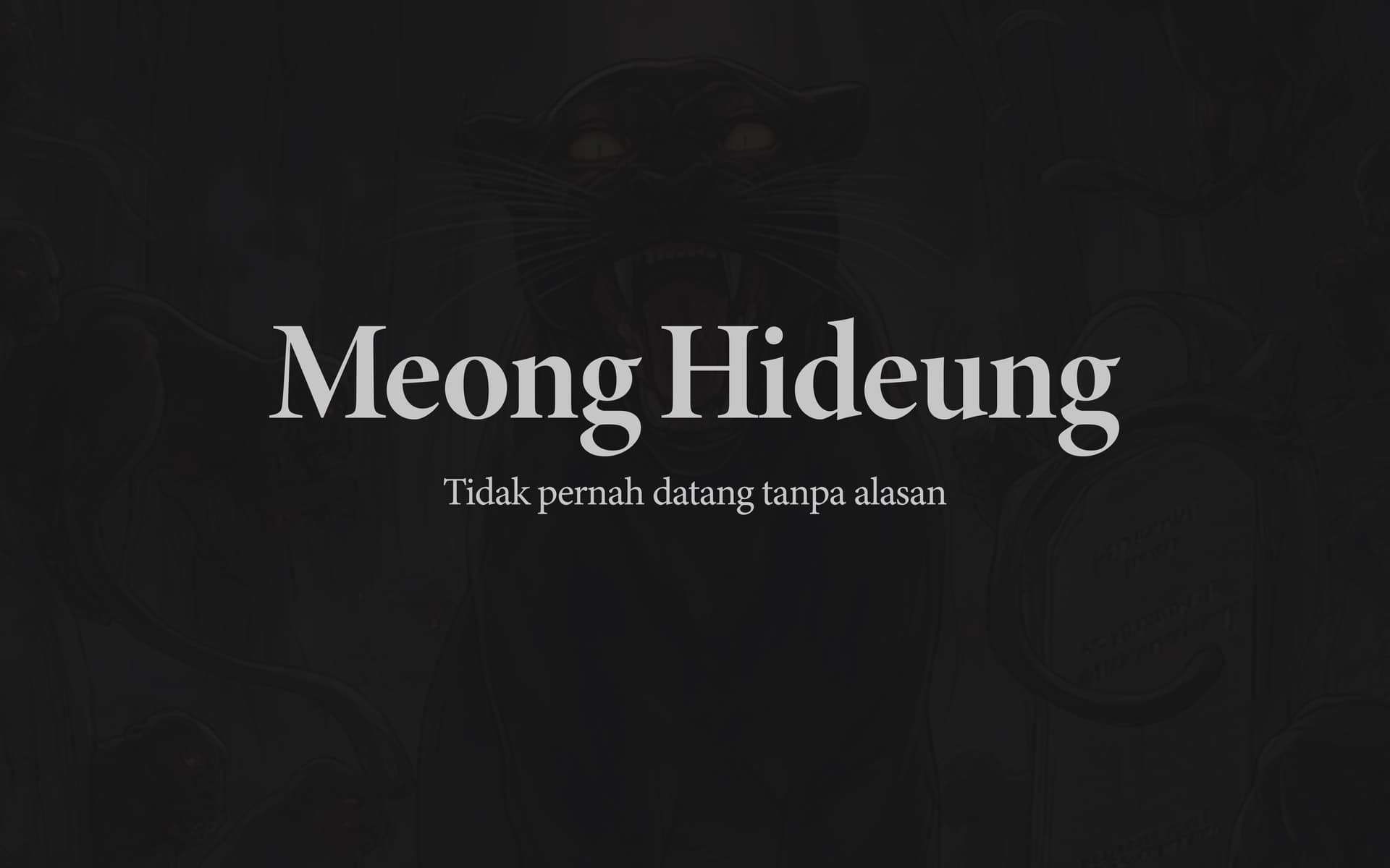 Meong Hideung Tidak Pernah Datang Tanpa Alasan